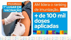 Leia mais sobre o artigo Vacina Manaus: Mais de 100 mil doses aplicadas